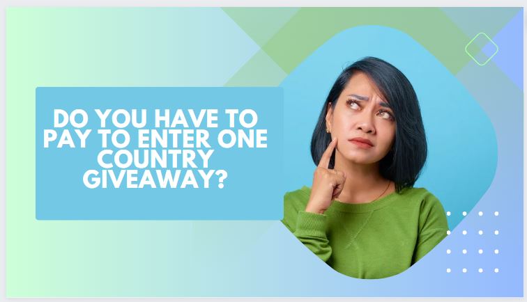 Do-you-have-to-pay-to-enter-one-country-giveaway